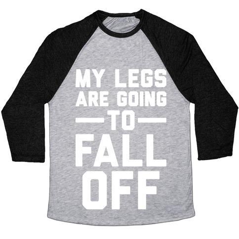 Virgin Teez  Baseball Tee Unisex Tri-Blend Baseball Tee / small / Athletic Gray / Black MY LEGS ARE GOING TO FALL OFF UNISEX TRI-BLEND BASEBALL TEE