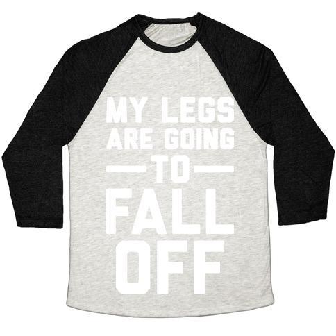 Virgin Teez  Baseball Tee Unisex Tri-Blend Baseball Tee / small / Oatmeal / Black MY LEGS ARE GOING TO FALL OFF UNISEX TRI-BLEND BASEBALL TEE