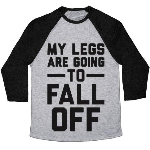 Virgin Teez  Baseball Tee Unisex Tri-Blend Baseball Tee / small / Athletic Gray / Black MY LEGS ARE GOING TO FALL OFF UNISEX TRI-BLEND BASEBALL TEE