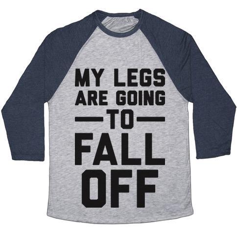Virgin Teez  Baseball Tee Unisex Tri-Blend Baseball Tee / small / Athletic Gray / Navy MY LEGS ARE GOING TO FALL OFF UNISEX TRI-BLEND BASEBALL TEE