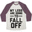 Virgin Teez  Baseball Tee Unisex Tri-Blend Baseball Tee / small / Oatmeal / Maroon MY LEGS ARE GOING TO FALL OFF UNISEX TRI-BLEND BASEBALL TEE