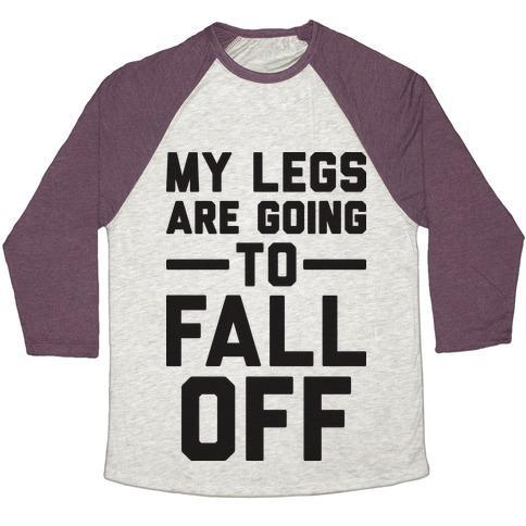 Virgin Teez  Baseball Tee Unisex Tri-Blend Baseball Tee / small / Oatmeal / Maroon MY LEGS ARE GOING TO FALL OFF UNISEX TRI-BLEND BASEBALL TEE
