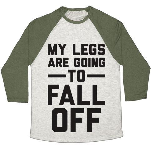 Virgin Teez  Baseball Tee Unisex Tri-Blend Baseball Tee / small / Oatmeal / Moss MY LEGS ARE GOING TO FALL OFF UNISEX TRI-BLEND BASEBALL TEE