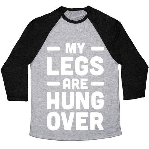 Virgin Teez  Baseball Tee Unisex Tri-Blend Baseball Tee / small / Athletic Gray / Black MY LEGS ARE HUNGOVER (WHITE) UNISEX TRI-BLEND BASEBALL TEE