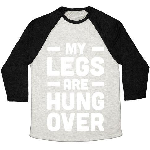 Virgin Teez  Baseball Tee Unisex Tri-Blend Baseball Tee / small / Oatmeal / Black MY LEGS ARE HUNGOVER (WHITE) UNISEX TRI-BLEND BASEBALL TEE