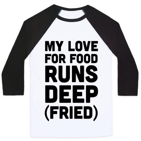 Virgin Teez  Baseball Tee Unisex Classic Baseball Tee / x-small / White/Black MY LOVE FOR FOOD RUNS DEEP FRIED UNISEX CLASSIC BASEBALL TEE
