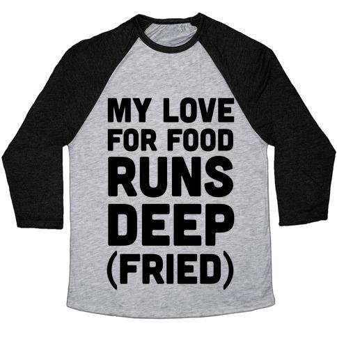 Virgin Teez  Baseball Tee Unisex Tri-Blend Baseball Tee / small / Athletic Gray / Black MY LOVE FOR FOOD RUNS DEEP FRIED UNISEX TRI-BLEND BASEBALL TEE