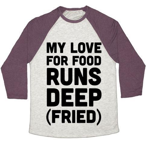 Virgin Teez  Baseball Tee Unisex Tri-Blend Baseball Tee / small / Oatmeal / Maroon MY LOVE FOR FOOD RUNS DEEP FRIED UNISEX TRI-BLEND BASEBALL TEE