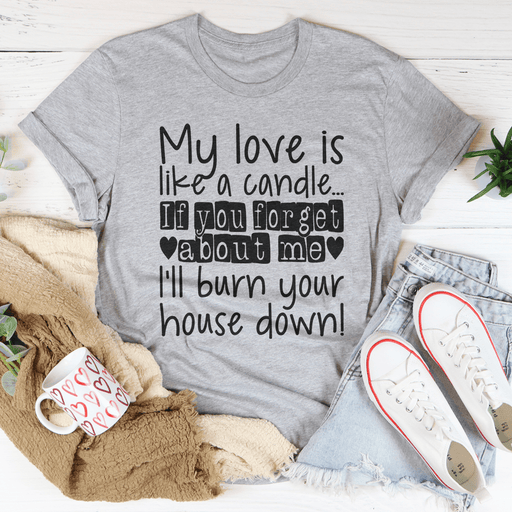My Love Is Like A Candle T-Shirt