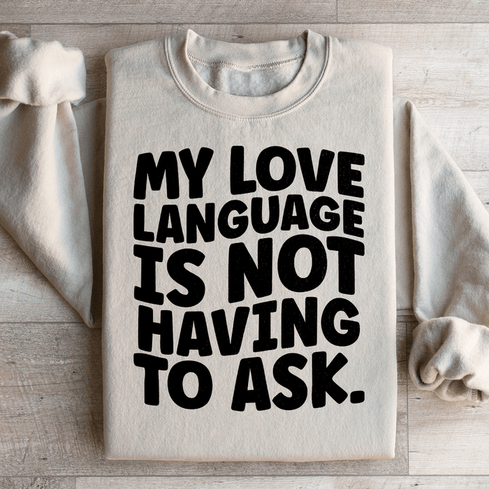 My Love Language Is Not Having To Ask