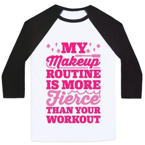 Virgin Teez  Baseball Tee Unisex Classic Baseball Tee / x-small / White/Black MY MAKEUP ROUTINE IS MORE FIERCE THAN YOUR WORKOUT UNISEX CLASSIC BASEBALL TEE
