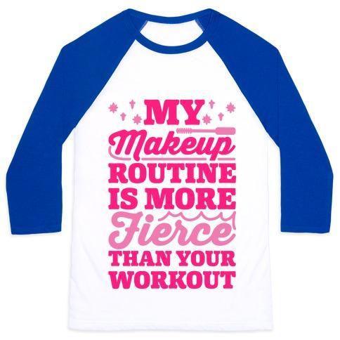 Virgin Teez  Baseball Tee Unisex Classic Baseball Tee / x-small / White/Blue MY MAKEUP ROUTINE IS MORE FIERCE THAN YOUR WORKOUT UNISEX CLASSIC BASEBALL TEE