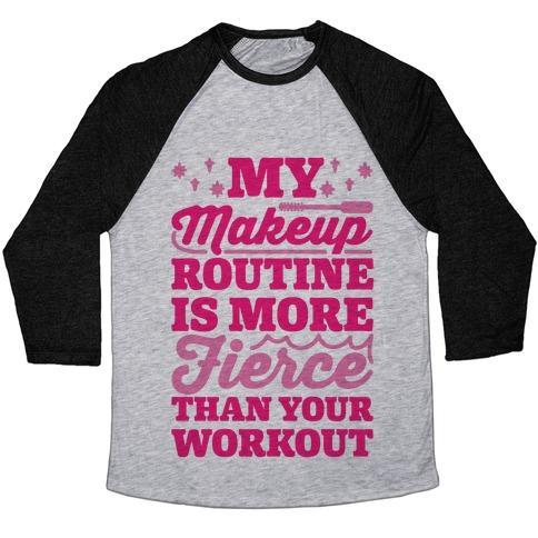 Virgin Teez  Baseball Tee Unisex Tri-Blend Baseball Tee / small / Athletic Gray / Black MY MAKEUP ROUTINE IS MORE FIERCE THAN YOUR WORKOUT UNISEX TRI-BLEND BASEBALL TEE