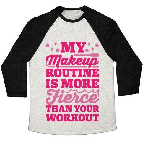 Virgin Teez  Baseball Tee Unisex Tri-Blend Baseball Tee / small / Oatmeal / Black MY MAKEUP ROUTINE IS MORE FIERCE THAN YOUR WORKOUT UNISEX TRI-BLEND BASEBALL TEE