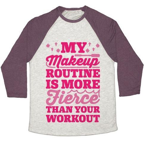 Virgin Teez  Baseball Tee Unisex Tri-Blend Baseball Tee / small / Oatmeal / Maroon MY MAKEUP ROUTINE IS MORE FIERCE THAN YOUR WORKOUT UNISEX TRI-BLEND BASEBALL TEE