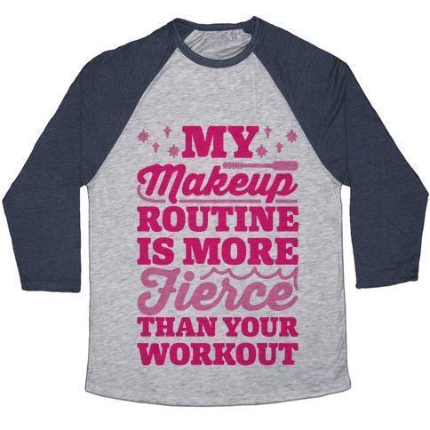 Virgin Teez  Baseball Tee Unisex Tri-Blend Baseball Tee / small / Athletic Gray / Navy MY MAKEUP ROUTINE IS MORE FIERCE THAN YOUR WORKOUT UNISEX TRI-BLEND BASEBALL TEE