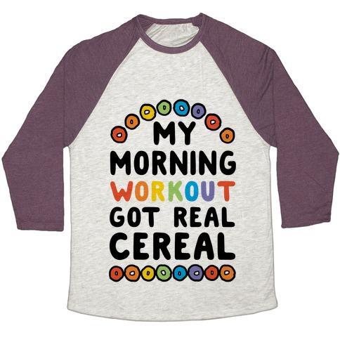 Virgin Teez  Baseball Tee Unisex Tri-Blend Baseball Tee / small / Oatmeal / Maroon MY MORNING WORKOUT GOT REAL CEREAL UNISEX TRI-BLEND BASEBALL TEE