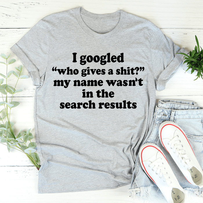 My Name Wasn't In The Search Result Tee