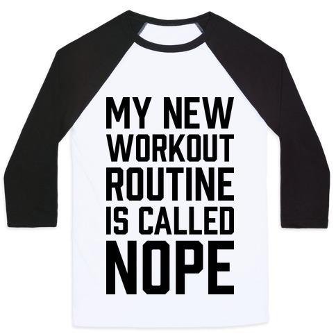 Virgin Teez  Baseball Tee Unisex Classic Baseball Tee / x-small / White/Black MY NEW WORKOUT ROUTINE IS CALLED NOPE UNISEX CLASSIC BASEBALL TEE