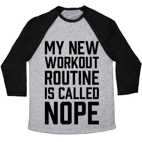 Virgin Teez  Baseball Tee Unisex Tri-Blend Baseball Tee / small / Athletic Gray / Black MY NEW WORKOUT ROUTINE IS CALLED NOPE UNISEX TRI-BLEND BASEBALL TEE