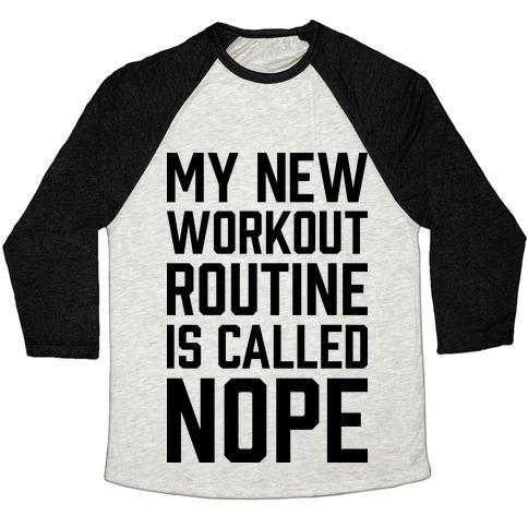 Virgin Teez  Baseball Tee Unisex Tri-Blend Baseball Tee / small / Oatmeal / Black MY NEW WORKOUT ROUTINE IS CALLED NOPE UNISEX TRI-BLEND BASEBALL TEE