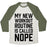 Virgin Teez  Baseball Tee Unisex Tri-Blend Baseball Tee / small / Oatmeal / Moss MY NEW WORKOUT ROUTINE IS CALLED NOPE UNISEX TRI-BLEND BASEBALL TEE
