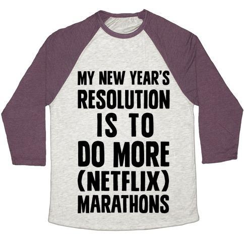 Virgin Teez  Baseball Tee Unisex Tri-Blend Baseball Tee / small / Oatmeal / Maroon MY NEW YEAR'S RESOLUTION IS TO DO MORE NETFLIX MARATHONS UNISEX TRI-BLEND BASEBALL TEE