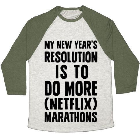 Virgin Teez  Baseball Tee Unisex Tri-Blend Baseball Tee / small / Oatmeal / Moss MY NEW YEAR'S RESOLUTION IS TO DO MORE NETFLIX MARATHONS UNISEX TRI-BLEND BASEBALL TEE