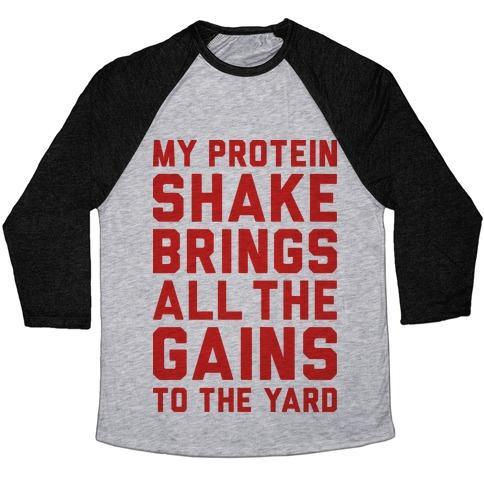 Virgin Teez  Baseball Tee Unisex Tri-Blend Baseball Tee / small / Athletic Gray / Black MY PROTEIN SHAKE BRINGS ALL THE GAINS TO THE YARD UNISEX TRI-BLEND BASEBALL TEE