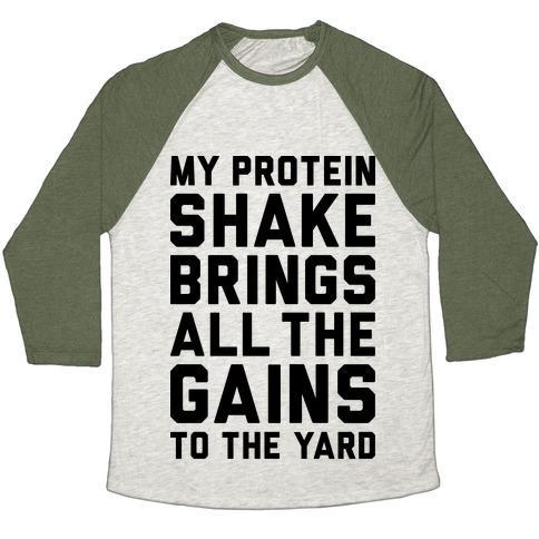 Virgin Teez  Baseball Tee Unisex Tri-Blend Baseball Tee / small / Oatmeal / Moss MY PROTEIN SHAKE BRINGS ALL THE GAINS TO THE YARD UNISEX TRI-BLEND BASEBALL TEE