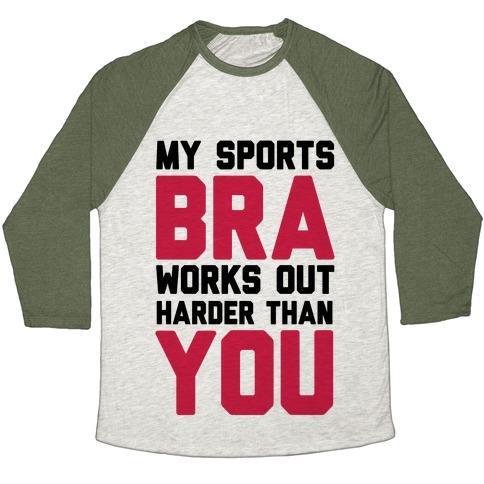 Virgin Teez  Baseball Tee Unisex Tri-Blend Baseball Tee / small / Oatmeal / Moss MY SPORTS BRA WORKS OUT HARDER THAN YOU UNISEX TRI-BLEND BASEBALL TEE