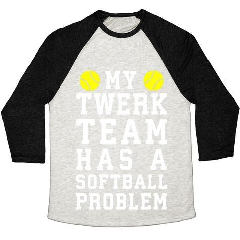Virgin Teez  Baseball Tee Unisex Tri-Blend Baseball Tee / small / Oatmeal / Black MY TWERK TEAM HAS A SOFTBALL PROBLEM UNISEX TRI-BLEND BASEBALL TEE