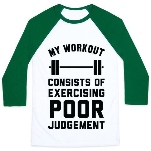 Virgin Teez  Baseball Tee Unisex Classic Baseball Tee / x-small / White/Dark Green MY WORKOUT CONSISTS OF EXERCISING POOR JUDGEMENT UNISEX CLASSIC BASEBALL TEE