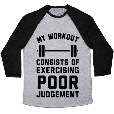 Virgin Teez  Baseball Tee Unisex Tri-Blend Baseball Tee / small / Athletic Gray / Black MY WORKOUT CONSISTS OF EXERCISING POOR JUDGEMENT UNISEX TRI-BLEND BASEBALL TEE