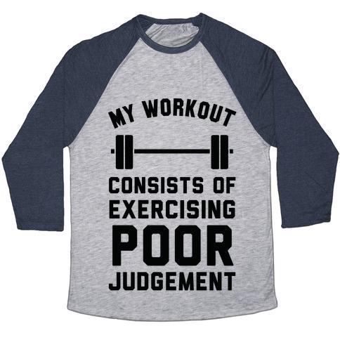 Virgin Teez  Baseball Tee Unisex Tri-Blend Baseball Tee / small / Athletic Gray / Navy MY WORKOUT CONSISTS OF EXERCISING POOR JUDGEMENT UNISEX TRI-BLEND BASEBALL TEE
