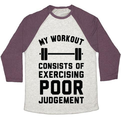 Virgin Teez  Baseball Tee Unisex Tri-Blend Baseball Tee / small / Oatmeal / Maroon MY WORKOUT CONSISTS OF EXERCISING POOR JUDGEMENT UNISEX TRI-BLEND BASEBALL TEE