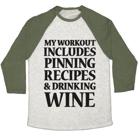 Virgin Teez  Baseball Tee Unisex Tri-Blend Baseball Tee / small / Oatmeal / Moss MY WORKOUT INCLUDES PINNING RECIPES AND DRINKING WINE UNISEX TRI-BLEND BASEBALL TEE