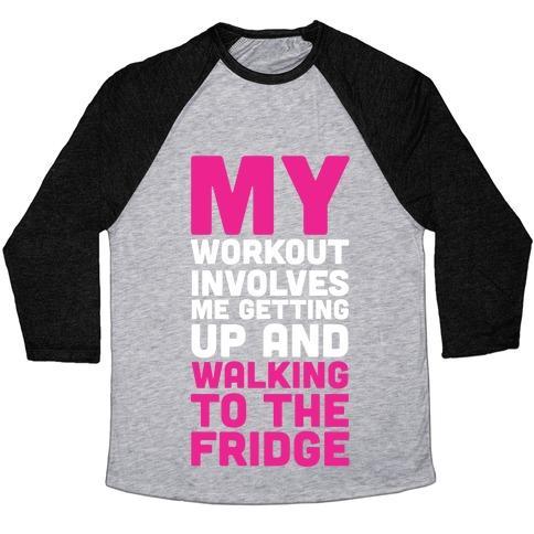 Virgin Teez  Baseball Tee Unisex Tri-Blend Baseball Tee / small / Athletic Gray / Black MY WORKOUT INVOLVES ME GETTING UP AND WALKING TO THE FRIDGE UNISEX TRI-BLEND BASEBALL TEE