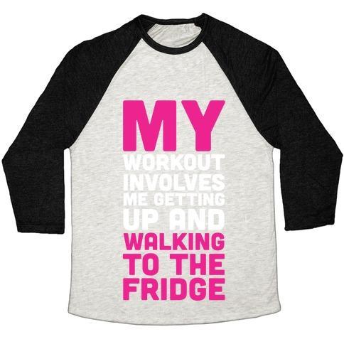 Virgin Teez  Baseball Tee Unisex Tri-Blend Baseball Tee / small / Oatmeal / Black MY WORKOUT INVOLVES ME GETTING UP AND WALKING TO THE FRIDGE UNISEX TRI-BLEND BASEBALL TEE