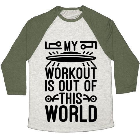 Virgin Teez  Baseball Tee Unisex Tri-Blend Baseball Tee / small / Oatmeal / Moss MY WORKOUT IS OUT OF THIS WORLD UNISEX TRI-BLEND BASEBALL TEE