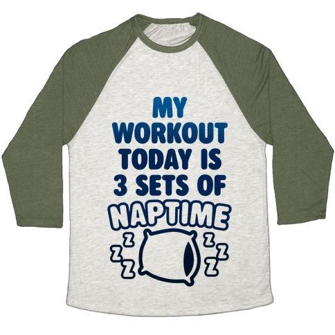 Virgin Teez  Baseball Tee Unisex Tri-Blend Baseball Tee / small / Oatmeal / Moss MY WORKOUT TODAY IS 3 SETS OF NAPTIME UNISEX TRI-BLEND BASEBALL TEE