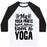 Virgin Teez  Baseball Tee Unisex Classic Baseball Tee / x-small / White/Black MY YOGA PANTS HAVE NEVER BEEN TO YOGA UNISEX CLASSIC BASEBALL TEE