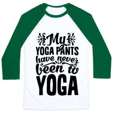 Virgin Teez  Baseball Tee Unisex Classic Baseball Tee / x-small / White/Dark Green MY YOGA PANTS HAVE NEVER BEEN TO YOGA UNISEX CLASSIC BASEBALL TEE