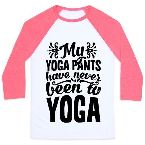 Virgin Teez  Baseball Tee Unisex Classic Baseball Tee / x-small / White/Neon Pink MY YOGA PANTS HAVE NEVER BEEN TO YOGA UNISEX CLASSIC BASEBALL TEE