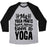 Virgin Teez  Baseball Tee Unisex Tri-Blend Baseball Tee / small / Athletic Gray / Black MY YOGA PANTS HAVE NEVER BEEN TO YOGA UNISEX TRI-BLEND BASEBALL TEE