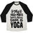 Virgin Teez  Baseball Tee Unisex Tri-Blend Baseball Tee / small / Oatmeal / Black MY YOGA PANTS HAVE NEVER BEEN TO YOGA UNISEX TRI-BLEND BASEBALL TEE