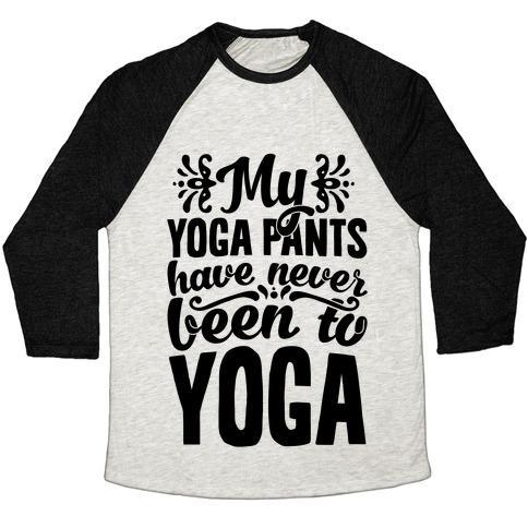 Virgin Teez  Baseball Tee Unisex Tri-Blend Baseball Tee / small / Oatmeal / Black MY YOGA PANTS HAVE NEVER BEEN TO YOGA UNISEX TRI-BLEND BASEBALL TEE