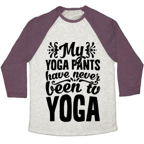 Virgin Teez  Baseball Tee Unisex Tri-Blend Baseball Tee / small / Oatmeal / Maroon MY YOGA PANTS HAVE NEVER BEEN TO YOGA UNISEX TRI-BLEND BASEBALL TEE