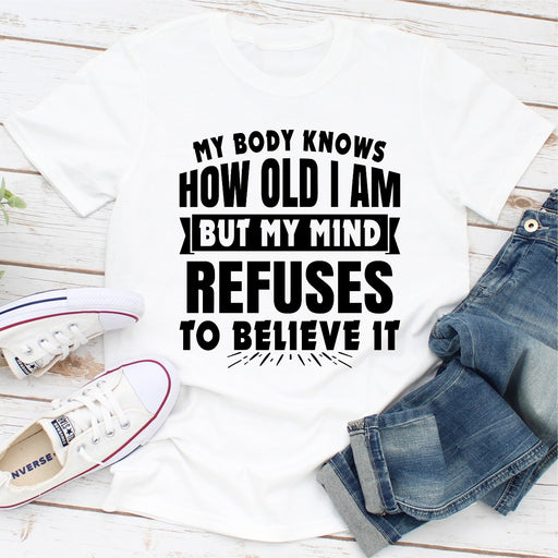 My Body Knows How Old I Am But My Mind Refuses to Believe It