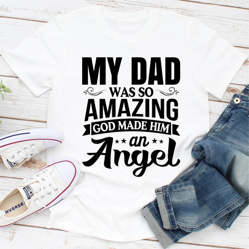 My Dad Was So Amazing God Made Him An Angel